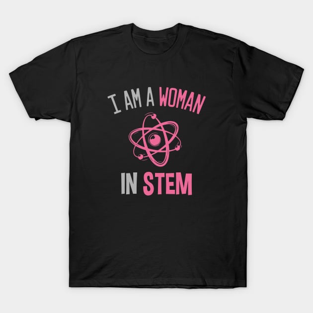 I'm A Woman In Stem T-Shirt by EleganceSpace